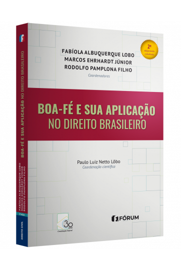 BOA-FÉ E SUA APLICAÇÃO NO DIREITO BRASILEIRO 2ª EDIÇÃO